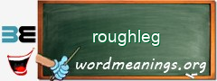 WordMeaning blackboard for roughleg